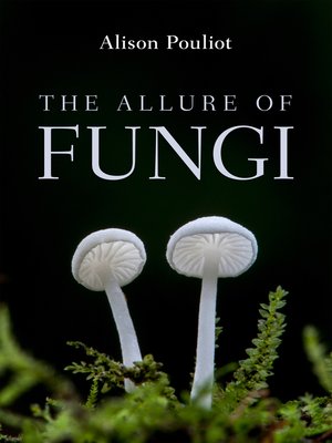 cover image of The Allure of Fungi